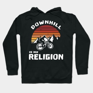 DOWNHILL MOUNTAIN BIKING IS MY RELIGION Hoodie